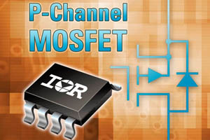 IR推出新型-30V电压P-信道功MOSFET