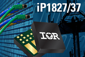 IR為要求高效率和密度的大電流應用推出iP1837及iP1827精密靈活單輸入電壓DC-DC穩壓器