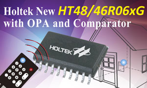 盛群半导体推出HT48R06xG与HT46R06xG内建OPA与比较器系列微控制器