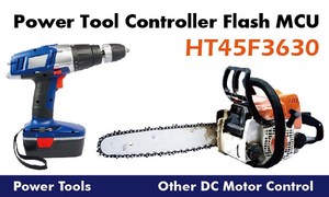 工具调速器Flash MCU HT45F3630针对马达调速产品,如电钻、电动起子、割草机等相关应用。