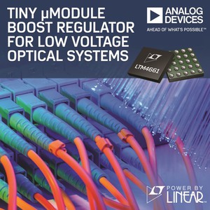 ADI发表用於低电压光学系统的精巧μModule升压型稳压器LTM4661。