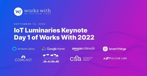 Silicon Labs主办Works With 2022年开发者大会，与IoT领导厂商探讨，无线连接和智能互联装置的最新发展