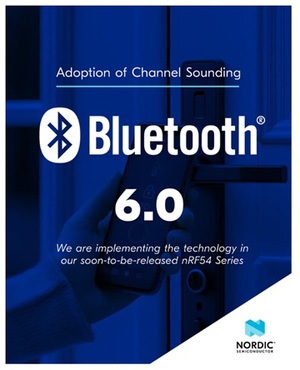 随着蓝牙技术联盟（Bluetooth SIG）将通道探测作为蓝牙 6.0 的一部份，Nordic即将发布的nRF54系列中将采用该技术。