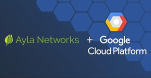 Ayla Networks与Google Cloud Platform携手共同提供端到端物联网解决方案。
