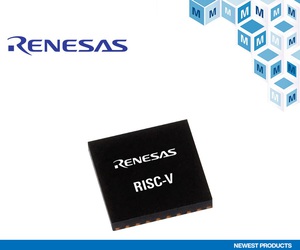 貿澤電子即日起供貨Renesas首款搭載內部設計RISC-V CPU核心的32位元低功耗微控制器R9A02G021